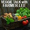 Veggie Talk with Farmer Lee